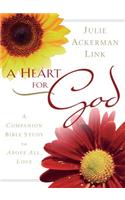 A Heart for God: A Companion Bible Study to Above All, Love