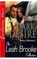 Dark Desire [Desire, Oklahoma 5] [The Leah Brooke Collection] (Siren Publishing Everlasting Classic)