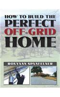How to Build the Perfect off-Grid Home