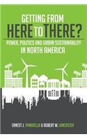 Getting from Here to There? Power, Politics and Urban Sustainability in North America