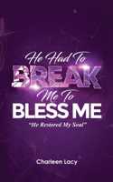 He Had to Break Me to Bless Me