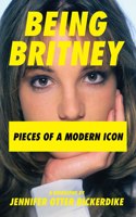 Being Britney: Pieces of a Modern Icon