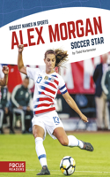 Alex Morgan: Soccer Star(Biggest Names in Sports Set 4)