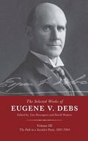 The Selected Works of Eugene V. Debs Vol. III