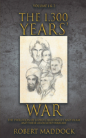 The 1,300 Years' War: Volume 1 and 2