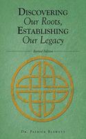 Discovering Our Roots, Establishing Our Legacy