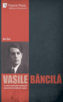 Vasile Băncilă. An ethnic-spiritualist metaphysics banned by the totalitarian regime