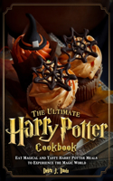 The Ultimate Harry Potter Cookbook: Eat Magical and Tasty Harry Potter Meals to Experience the Magic World