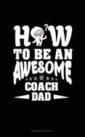 How To Be An Awesome Coach Dad: Storyboard Notebook 1.85:1(1721 Storyboard Notebook 1.85:1)