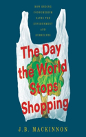 Day the World Stops Shopping Lib/E