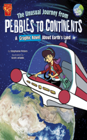 The Unusual Journey from Pebbles to Continents: A Graphic Novel about Earth's Land(Earth's Amazing Journey)