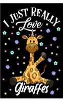 I Just Really Love Giraffes Journal: Lined Journals For Giraffe Lover Boys Girls and Kids - Perfect 120 Pages Lined Diary Book Journal Gifts For Men and Women Who Love Giraffes