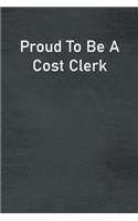 Proud To Be A Cost Clerk