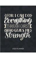 For I Can Do Everything Through Christ Who Gives Me Strength 2020 Planner