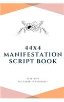 44x4 Manifestation Script Book: flow with the power of abundance