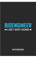 Bioengineer I Get Shit Done Notebook: 6x9 inches - 110 ruled, lined pages - Greatest Passionate Office Job Journal Utility - Gift, Present Idea