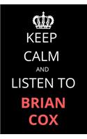 Keep Calm and Listen To Brian Cox