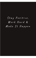 Stay Positive, Work Hard & Make It Happen