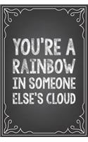 You're a Rainbow in Someone Else's Cloud