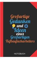 Großartige Gedanken eines Tiefbaufacharbeiters: Notizbuch mit 120 Linierten Seiten im Format A5 (6x9 Zoll)