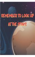 Remember to look up at the stars Notebook