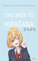 One Week to Hiragana: A Workbook for Beginners to the Japanese Writing Systems