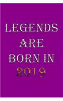 Legends Are Born In 2019 Notebook: Lined Notebook/Journal Gift 120 Pages, 6x9 Soft Cover, Matte Finish, Purple Cover