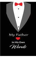 My Father in his own words: A guided journal to tell me your memories, keepsake questions.This is a great gift to Dad, grandpa, granddad, father and uncle from family members, 