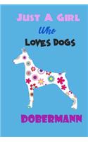 Just A Girl Who Loves Dogs Dobermann: cute Notebook with Blank Lined Pages For Dog Lover For Journaling, Note Taking for writing Down Ideas