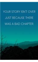 Inspirational Quote Notebook - 'Your Story Isn't Over Just Because There Was A Bad Chapter.' - Inspirational Journal to Write in: Medium College-Ruled Journey Diary, 110 page, Lined, 6x9 (15.2 x 22.9 cm)