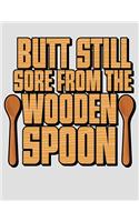 Butt Still Sore From the Wooden Spoon: Funny Planners for Kids 2020