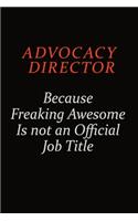 Advocacy Director Because Freaking Awesome Is Not An Official Job Title: Career journal, notebook and writing journal for encouraging men, women and kids. A framework for building your career.
