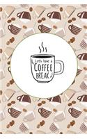 Let's Have A Coffee Break: Beautifully Designed Planner/Diary with coffee theme, perfect barista gift!