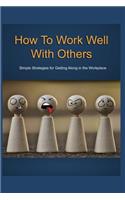 How To Work Well With Others