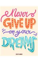 2020 Planner: Never Give up on Your Dreams: Weekly Planner on Year 2020 - 365 Daily - 52 Week journal Planner Calendar Schedule Organizer Appointment Notebook, 20(6 2020 Planner)