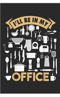 I'll Be In My Office: I'll Be In My Office Funny Cooking Chef Journal/Notebook Blank Lined Ruled 6x9 100 Pages