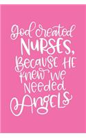 Nurses Angels: God Created Nurses Because He Knew we needed Angels 120 pages nurse blank lined journal