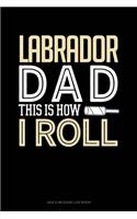 Labrador Dad This Is How I Roll