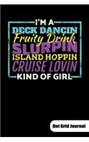 I´m a deck dancin fruity drink slurpin island hoppin cruise lovin kind of girl. Dot Grid Journal