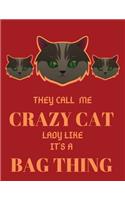 They call me crazy cat lady like it's a bag thing: Cats Blank Lined Journal notebook 8.5" x 11" 100 Pages Motivational Quotes Self-Care Diary Gift
