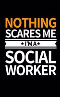 Nothing Scares Me I'm Social Worker