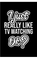 I Just Really Like Tv Watching Ok?