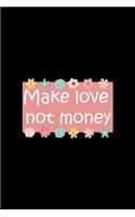 Make Love Not Money