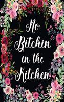 No Bitchin In The Kitchen