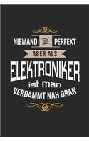 Niemand ist perfekt aber als Elektroniker ist man verdammt nah dran
