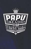Papu Like A Dad But Cooler: Family life Grandpa Dad Men love marriage friendship parenting wedding divorce Memory dating Journal Blank Lined Note Book Gift