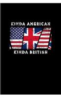 Kinda American Kinda British
