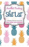 Another Fucking Shit List A Weekly Planner & Journal For Tired-Ass Women