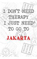 I Don't Need Therapy I Just Need To Go To Jakarta: 6x9" Dot Bullet Travel Stamps Notebook/Journal Funny Gift Idea For Travellers, Explorers, Backpackers, Campers, Tourists, Holiday Memory Book