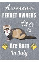 Awesome Ferret Owners Are Born In July